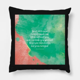 There is no other teacher but your own soul.  Swami Vivekananda Pillow