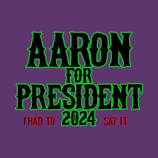 Aaron for Prez T-Shirt