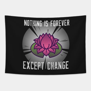 Nothing is forever except change Tapestry