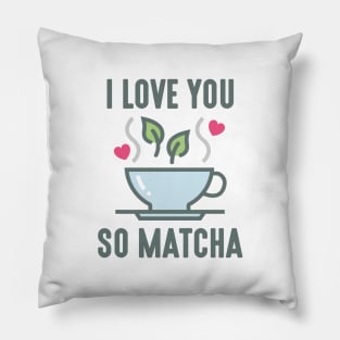 I Love You So Matcha Pillow