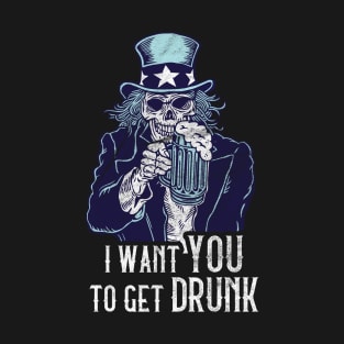 Uncle Sam wants you to get drunk T-Shirt