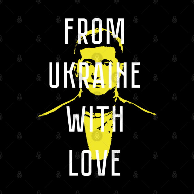 From Ukraine with Love from Zelenskyy Support Ukraine by Ukraine Prints