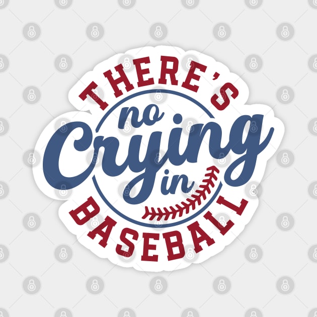 Theres no crying in baseball Magnet by Hobbybox