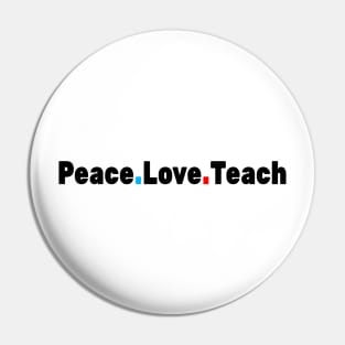 Peace Love Teach Pin