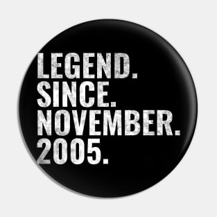 Legend since November 2005 Birthday Shirt Happy Birthday Shirts Pin