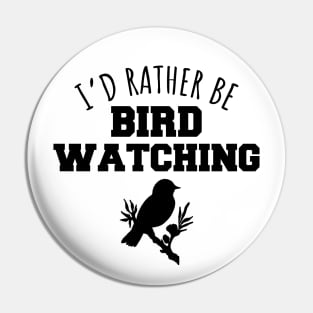 I'd rather be bird watching Pin