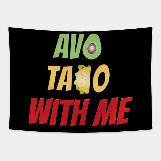 Avo Taco With Me, Funny Mexican Food Tapestry by Style Conscious