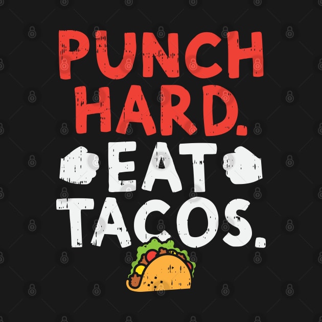 Punch Hard Eat Tacos by maxdax