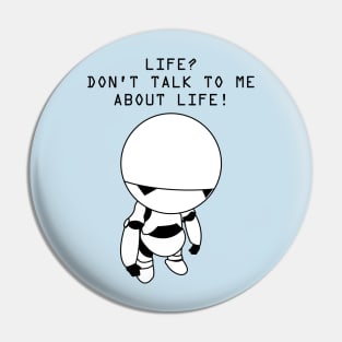 Don't Talk to Me About Life Pin