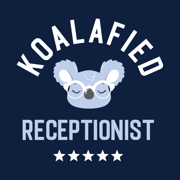 Koalafied Receptionist - Funny Gift Idea for Receptionists by BetterManufaktur