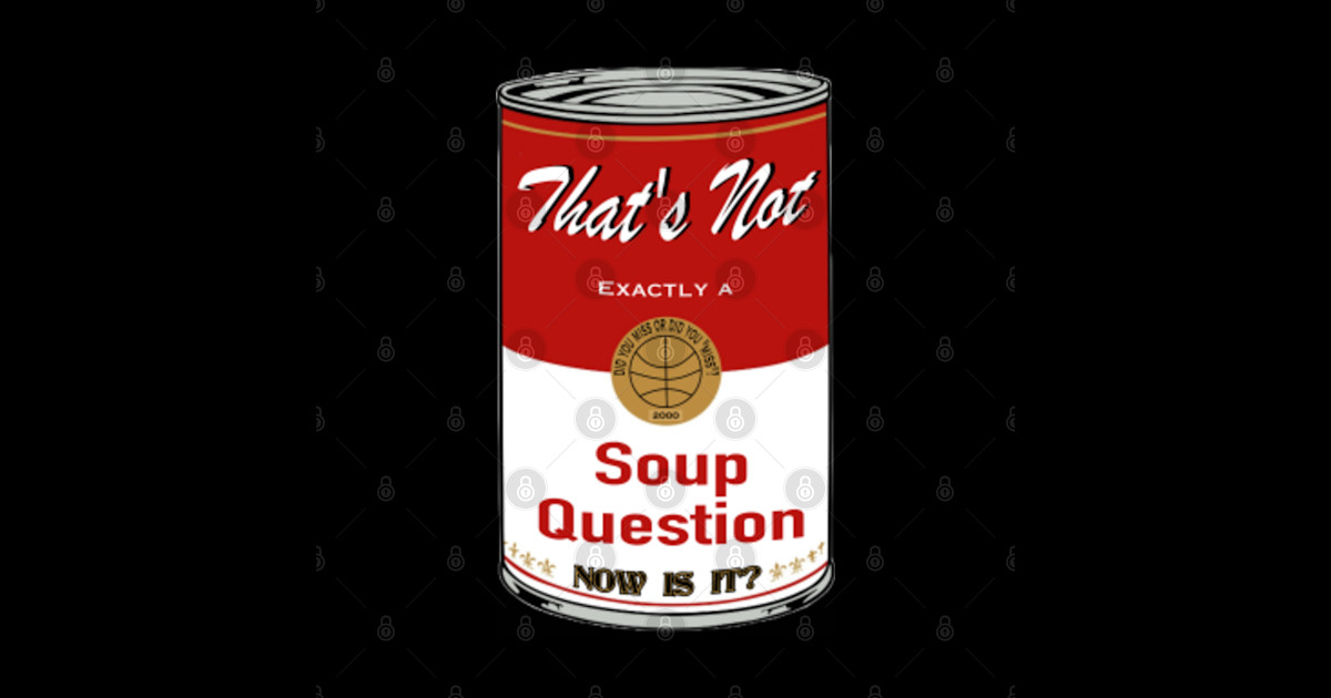 Soup Questions Only Soup Question Sticker TeePublic