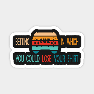 Betting Game In Which You Could Lose Your Shirt -Retro Magnet