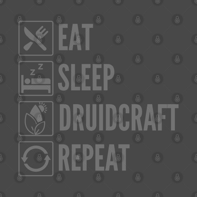 Eat, Sleep, Druidcraft, Repeat - Druid Class Print by DungeonDesigns