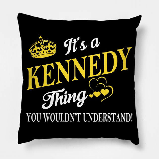 Its KENNEDY Thing You Wouldnt Understand Pillow by Fortune