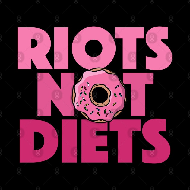 RIOTS NOT DIETS by DankFutura