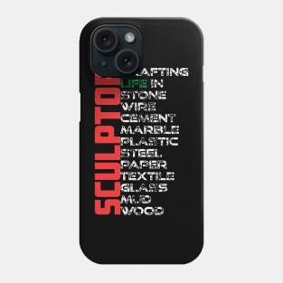 Sculptor - Crafting life in stone, wire, cement, marble, plastic, steel, paper, textile, glass, mud and wood Phone Case