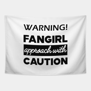 Fan - Warning! Fangirl approach with caution Tapestry