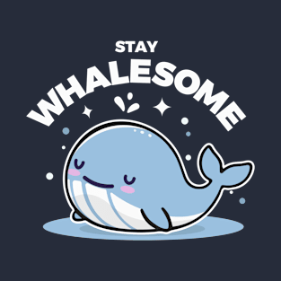 Stay Whalesome T-Shirt