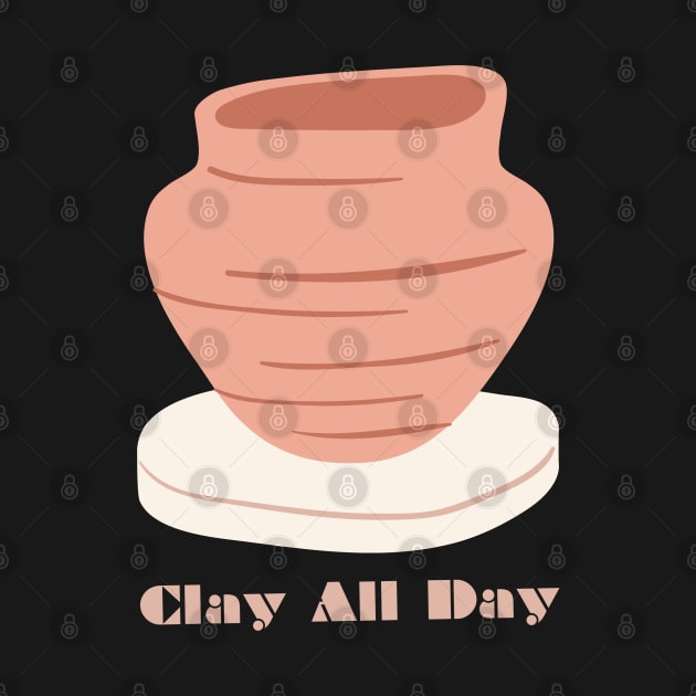 Clay All Day - Pottery Ceramics Sculpting Badge by TopKnotDesign