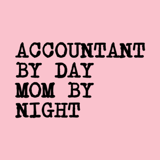 Accountant by Day Mom by Night T-Shirt