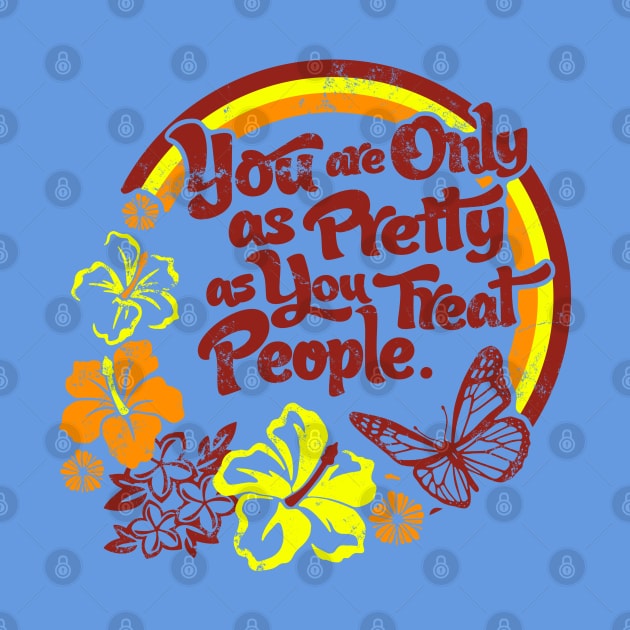 You are Only as Pretty as You Treat People by Shopject