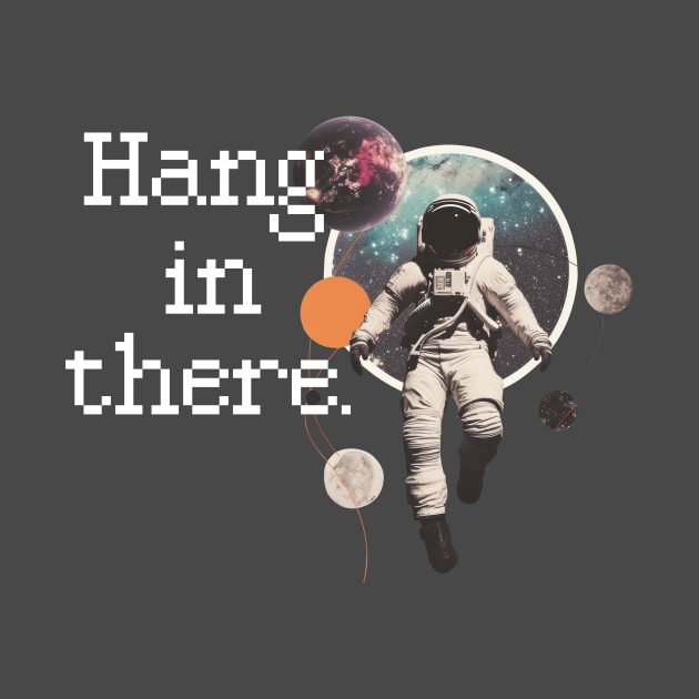 Hang in There Spaceman by little osaka shop