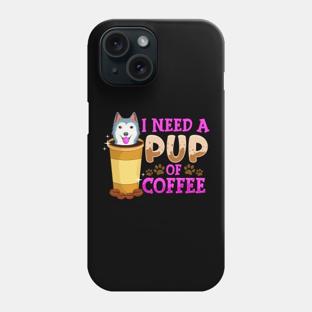 Cute & Funny I Need a Pup Of Coffee Puppy Pun Phone Case by theperfectpresents