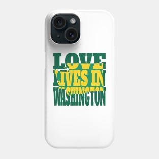 Love Lives in Washington Phone Case