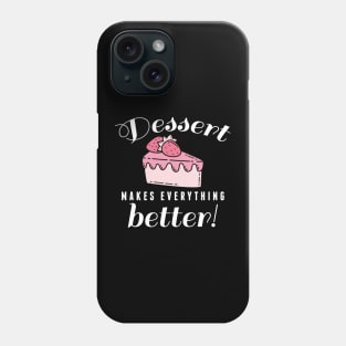 Dessert Makes Everything Better Phone Case