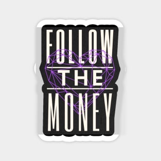 Follow The Money Magnet