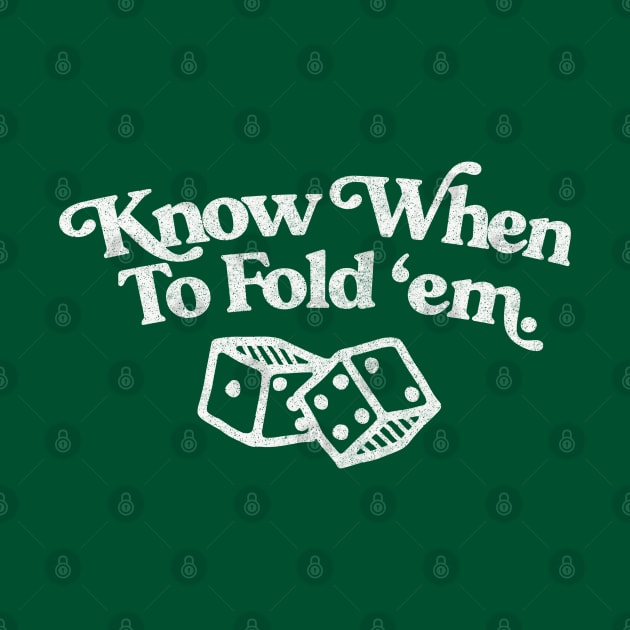 Know When to Fold 'Em / Original Retro Faded Design by DankFutura