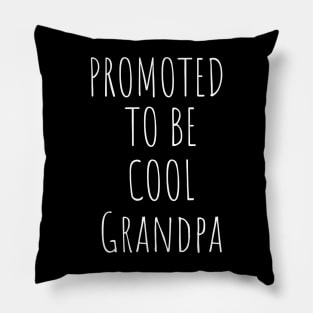 Promoted To Be Cool Grandpa Pillow