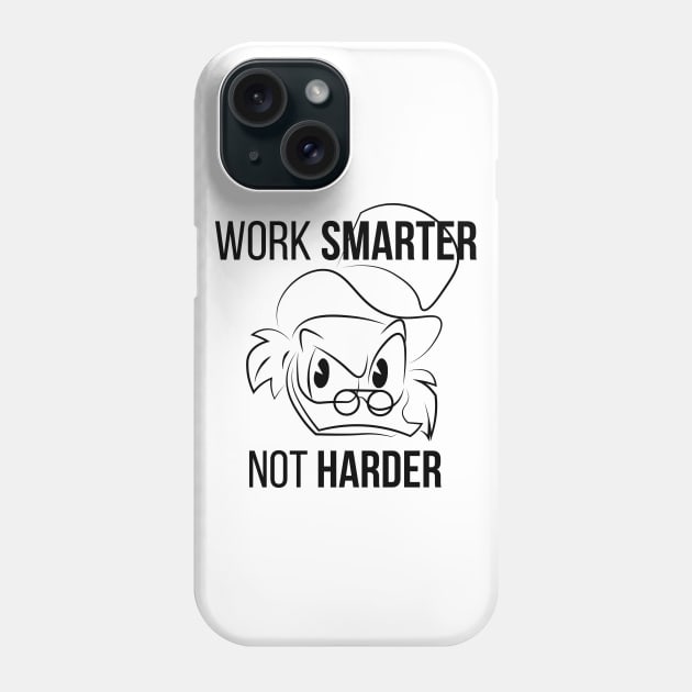 Work Smarter Not Harder Scrooge Phone Case by ijoshthereforeiam