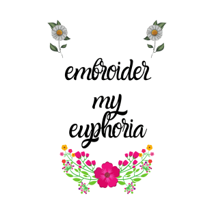 Embroider my euphoria T-Shirt