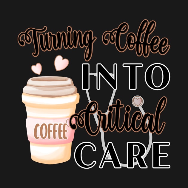 TURNING COFFEE INTO CRITICAL CARE by KathyNoNoise