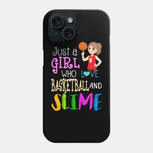Just A Girl Who Loves Basketball And Slime Phone Case