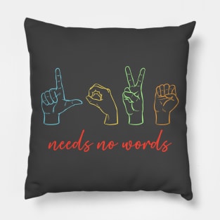 Love Needs No Words Pillow