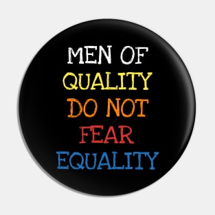 Men Of Quality Do Not Fear Equality Equal Rights Feminism T-Shirt Pin