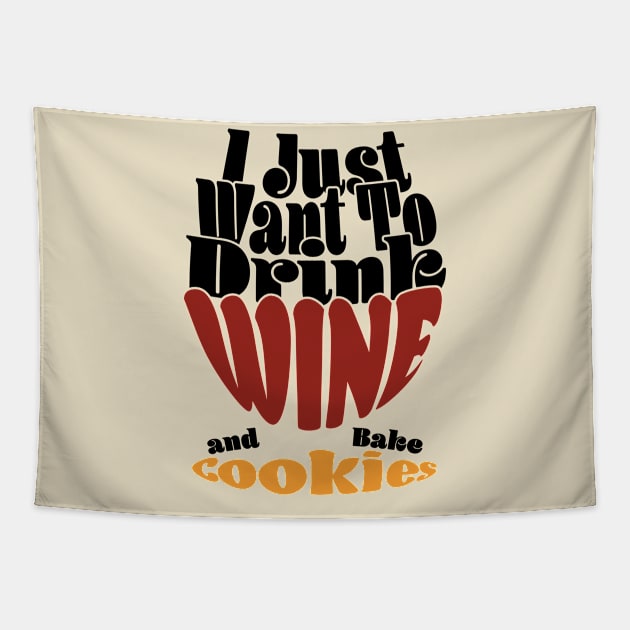 I Just Want To Drink Wine And Bake Cookie - Dark Tapestry by Czajnikolandia