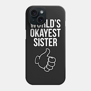 World's Okayest Sister Phone Case