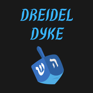 Dreidel Dyke T-Shirt