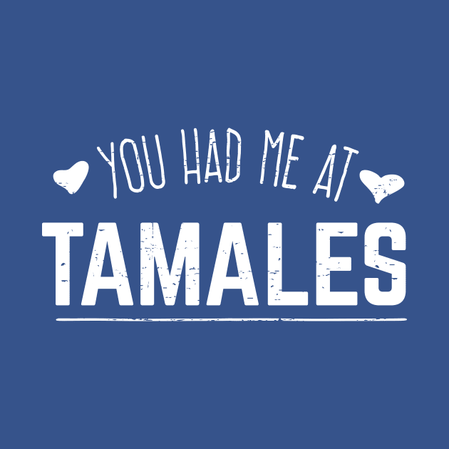 You had me at tamales - vintage design by verde