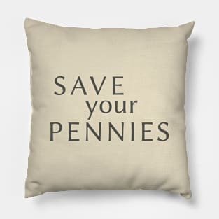 Save Your Pennies Pillow