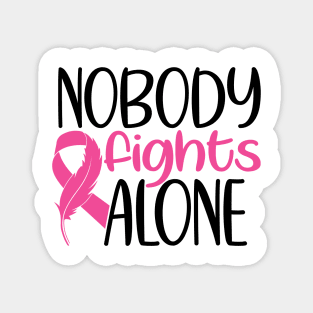 Nobody Fights Alone - Breast Cancer Awareness Pink Cancer Ribbon Support Magnet