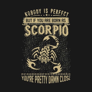 Nobody Is Perfect But If You Are Born As Scorpio You Are Prettty Damn Close Hipster Science T-Shirt