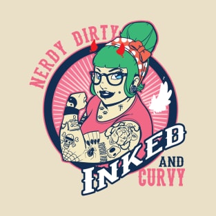 The power of a nerdy dirty inked and curvy girl T-Shirt