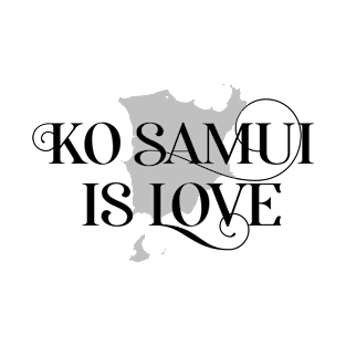 Ko Samui Is Love – Tourist Design T-Shirt