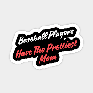 Baseball Players Have The Prettiest Moms Magnet