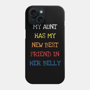 My Aunt Has My New Best Friend In Her Belly Cute Toddler Kid T-Shirt Phone Case