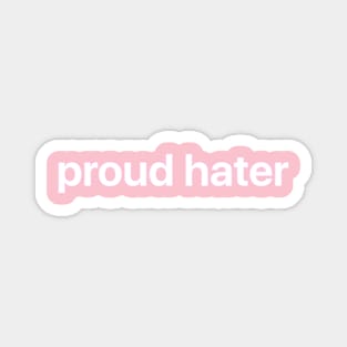 Proud Hater Magnet